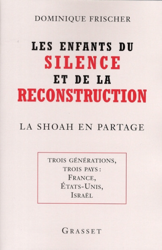 Les enfants du silence et de la reconstruction. La Shoah en partage - Trois générations, trois pays
