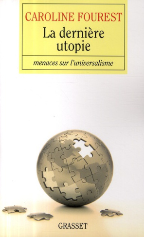 La dernière utopie. Menaces sur l'universalisme