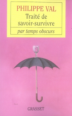Traité de savoir-survivre par temps obscurs