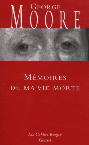 Mémoires de ma vie morte. Galanteries, méditations, souvenirs, soliloques et conseils aux amants ave