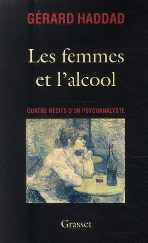 Les femmes et l'alcool. Quatre récits d'un psychanalyste