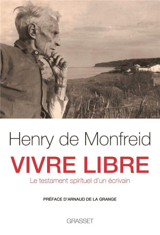 Vivre libre. Le testament spirituel d'un écrivain