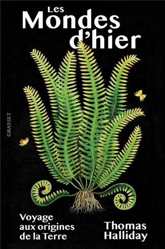 Les mondes d'hier. Voyage aux origines de la Terre