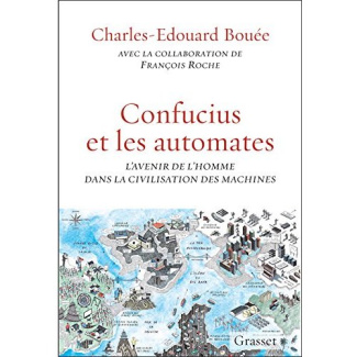 Confucius et les automates. L'avenir de l'homme dans la civilisation des machines