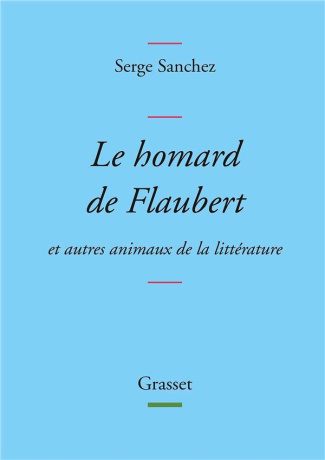 Le homard de Flaubert et autres animaux de la littérature