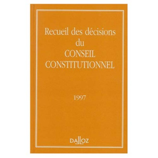 RECUEIL DES DECISIONS DU CONSEIL CONSTITUTIONNEL. Edition 1997