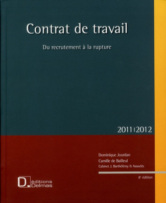Contrat de travail. Du recrutement à la rupture, Edition 2011-2012, avec 1 CD-ROM