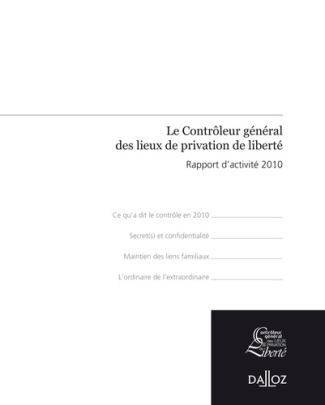 Le Contrôleur général des lieux de privation de liberté. Rapport d'activité 2010