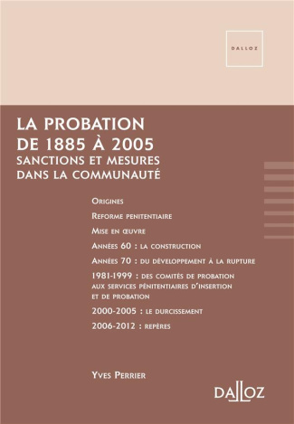 La probation 1885-2005. Sanctions et mesures dans la communauté, Récit chronologique au gré des aléa