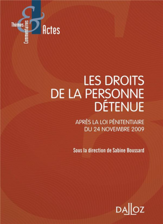 Les droits de la personne détenue. Après la loi pénitentiaire du 24 novembre 2009