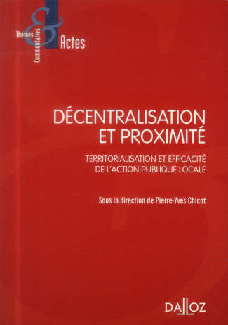 Décentralisation et proximité. Territorialisation et efficacité de l'action publique locale