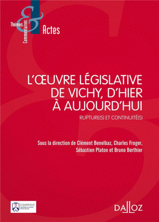 L'oeuvre législative de Vichy, d'hier à aujourd'hui. Rupture(s) et continuité(s)