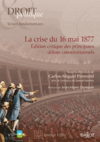 La crise du 16 mai 1877. Edition critique des principaux débats consitutionnels