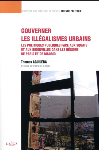 Gouverner les illégalismes urbains. Les politiques publiques face aux squats et aux bidonvilles dans
