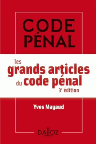 Les grands articles du code pénal. 3e édition
