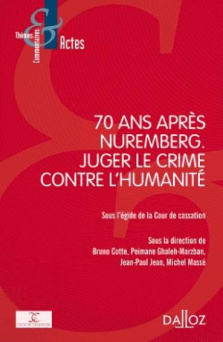 70 ans après Nuremberg. Juger le crime contre l'humanité