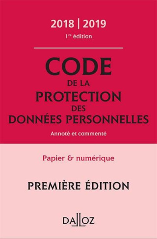 Code de protection des données personnelles annoté & commenté. Edition 2018-2019