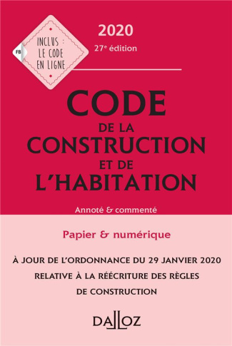 Code de la construction et de l'habitation. Annoté et commenté, Edition 2020
