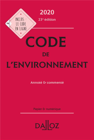 Code de l'environnement. Annoté & commenté, Edition 2020