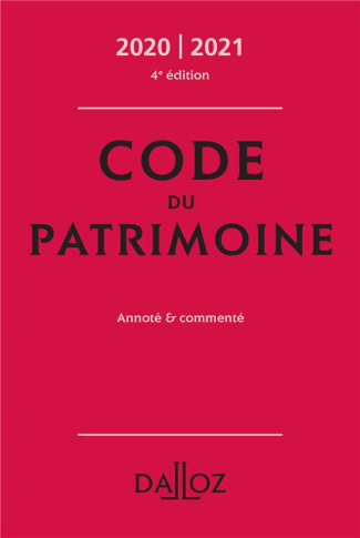 Code du patrimoine. Annoté et commenté, Edition 2020-2021