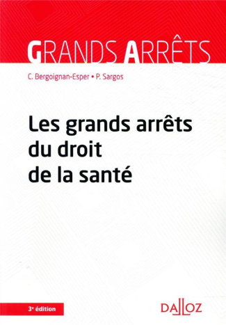 Les grands arrêts du droit de la santé. 3e édition