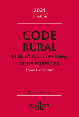Code rural et de la pêche maritime ; Code forestier. Annoté & commenté, Edition 2021