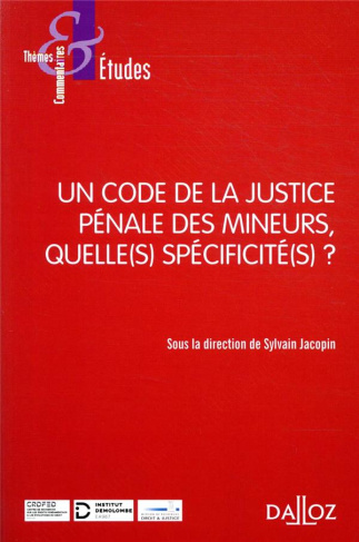 Un code de la justice pénale des mineurs, quelle(s) spécificité(s) ?