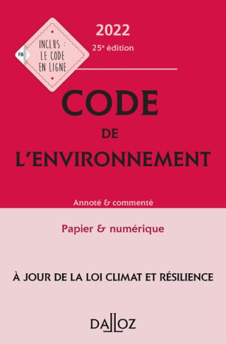Code de l'environnement. Annoté & commenté, Edition 2022