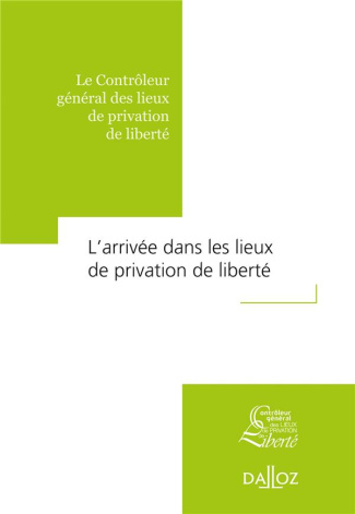 L'arrivée dans les lieux de privation de liberté. Le Contrôleur général des lieux de privation de li