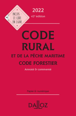 Code rural et de la pêche maritime ; Code forestier. Annoté & commenté, Edition 2022
