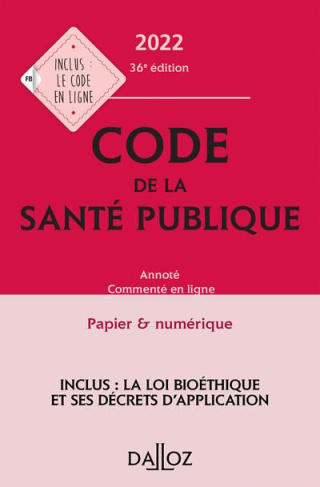 Code de la santé publique. Annoté, Commenté en ligne, Edition 2022