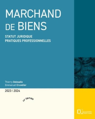 Marchand de biens. Statut juridique, pratiques professionnelles, Edition 2023-2024