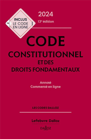 Code constitutionnel et des droits fondamentaux. Annoté et commenté en ligne, Edition 2024