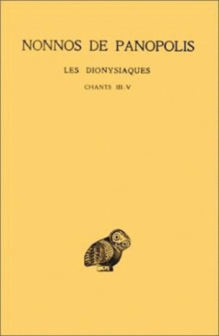 Les Dionysiaques. Tome 2, Chants III-IV, Edition bilingue français-grec ancien
