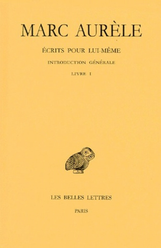 Ecrits pour lui-même. Tome 1, Introduction générale, Livre I, Edition bilingue français-grec ancien