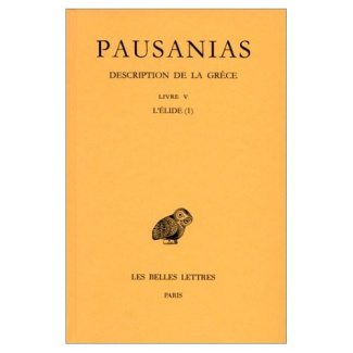 Description de la Grèce. Tome 5, Livre V, l'Elide (I), Edition bilingue français-grec ancien