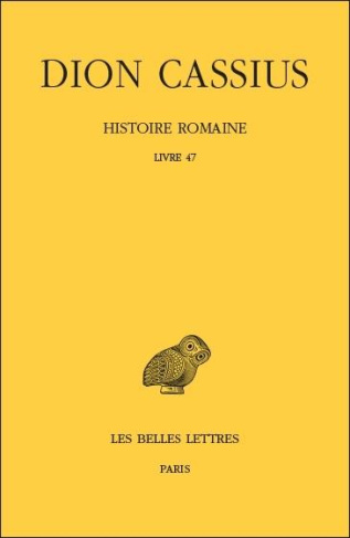 Histoire romaine. Livre 47, Edition bilingue français-grec ancien