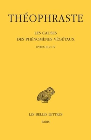 Les causes des phénomènes végétaux. Tome 2, Livres III et IV, Edition bilingue français-grec ancien