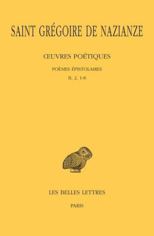 Oeuvres poétiques. Tome 2, Poèmes épistolaires, II, 2, 1-8, Edition bilingue français-grec ancien