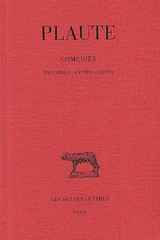 Comédies. Tome 2, Bacchides, Captivi, Casina, Edition bilingue français-latin