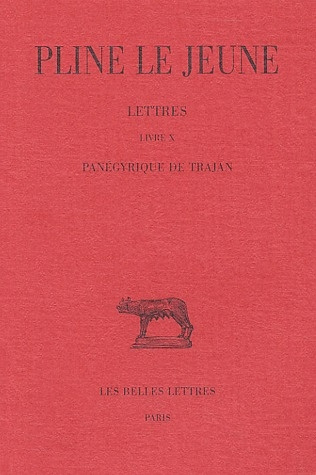 Lettres Tome IV Livre X. Panégyrique de Trajan, Edition bilingue français-latin