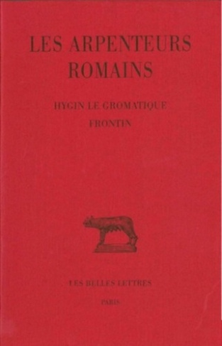 Les Arpenteurs romains. Tome 1, Hygin le Gromatique ; Frontin, Edition bilingue français-latin