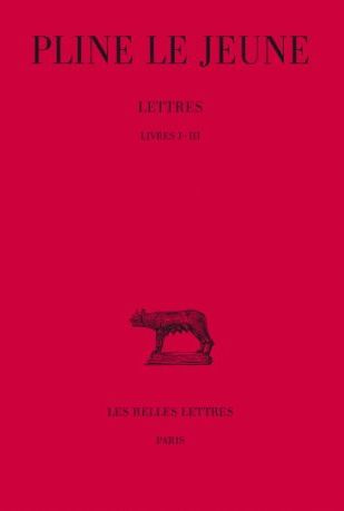 Lettres. Tome 1, Livres I-III, Edition bilingue français-latin