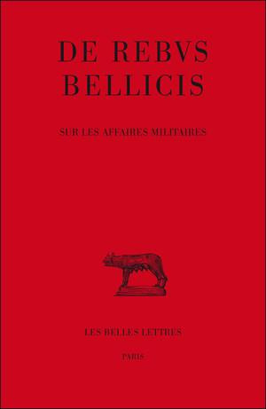 De rebus bellicis. Sur les affaires militaires, Edition bilingue français-latin