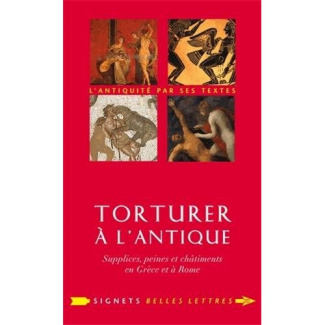 Torturer à l'antique. Supplices, peines et châtiments en Grèce et à Rome