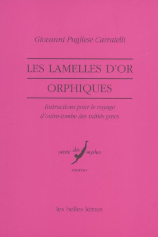 Les lamelles d'or orphiques. Instructions pour le voyage d'outre-tombe des initiés grecs