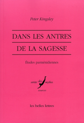 Dans les antres de la sagesse. Etudes parménidiennes