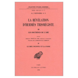 La révélation d'Hermès Trismégiste.. Tome 3, Les doctrines de l'Ame suivi de Tome 4, Le Dieu inconn