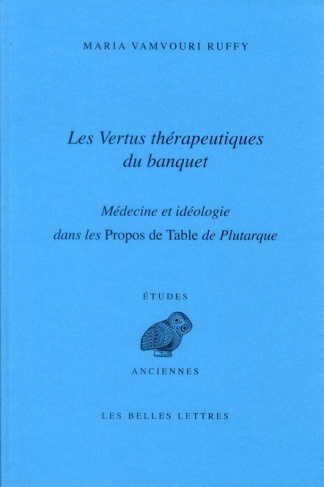Les vertus thérapeutiques du banquet. Médecine et idéologie dans les propos de table de Plutarque