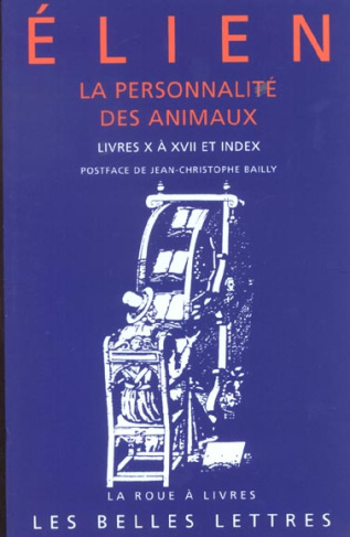La personnalité des animaux. Tome 2, Livres X à XVII et index